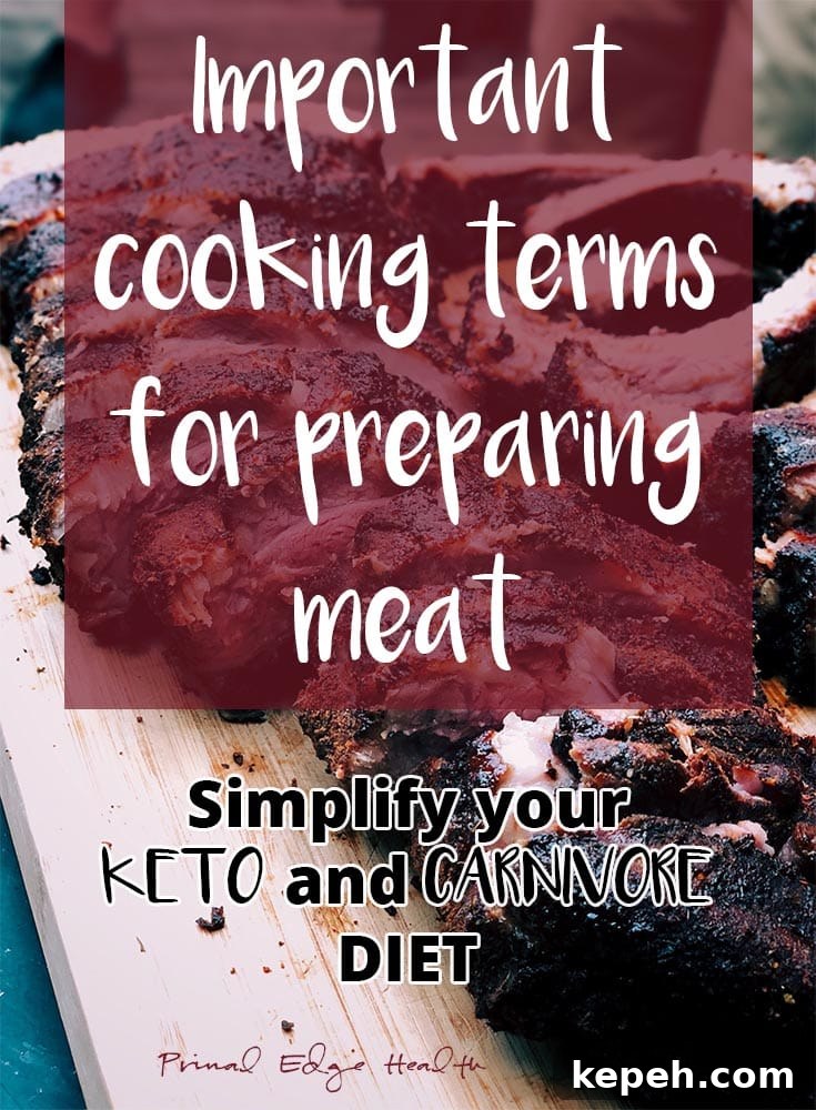 Essential Meat Cooking Terms Every Home Cook Should Know 2 Important cooking terms for preparing meat by Primal Edge Health.